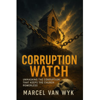 CORUPTION WATCH-Unmasking the Corruption That Keeps the Church Powerless CORUPTION WATCH-Unmasking the Corruption That Keeps the Church Powerless